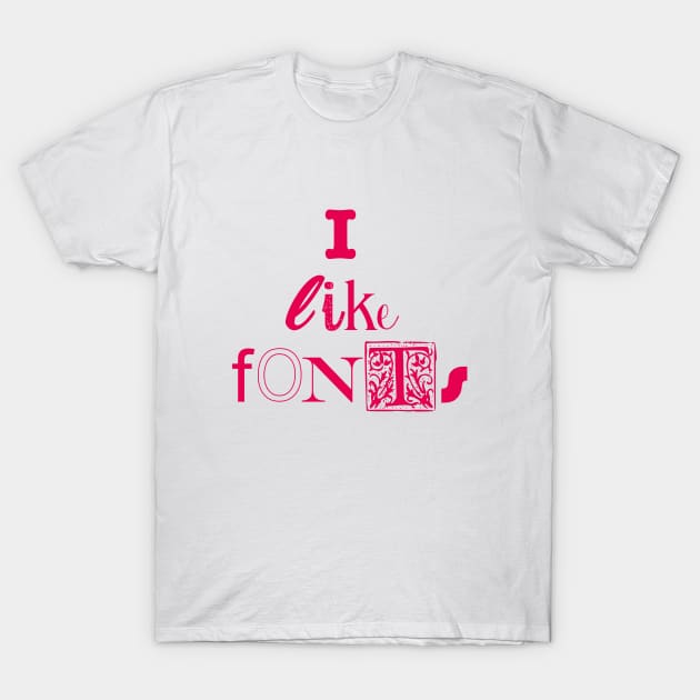 I like fonts (red) T-Shirt by helengarvey